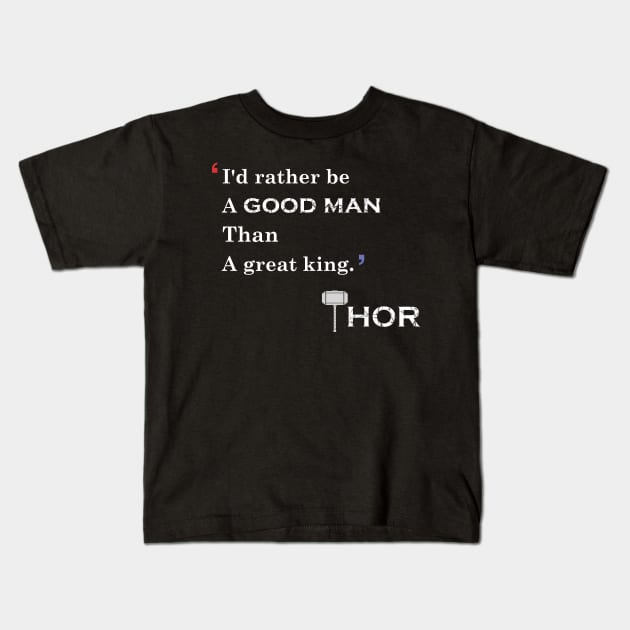 i would rather be a good man than a great king Kids T-Shirt by Yaman